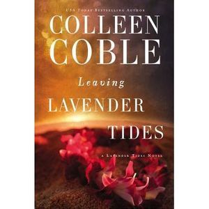 Leaving Lavender Tides: A Lavender Tides Novella -- Colleen Coble